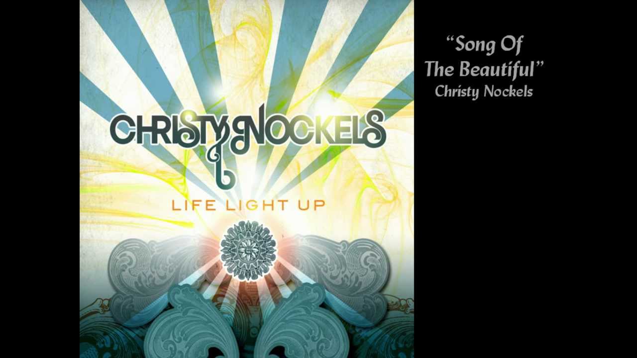 Song Of The Beautiful by Christy Nockels