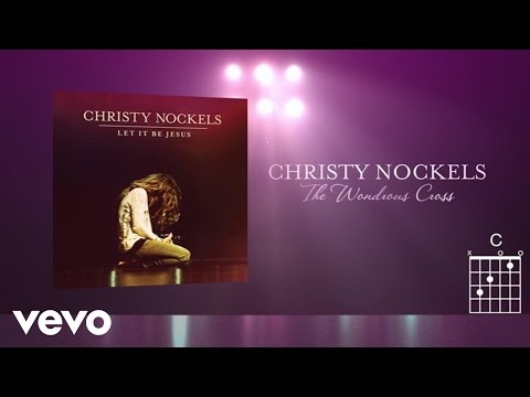 The Wondrous Cross by Christy Nockels