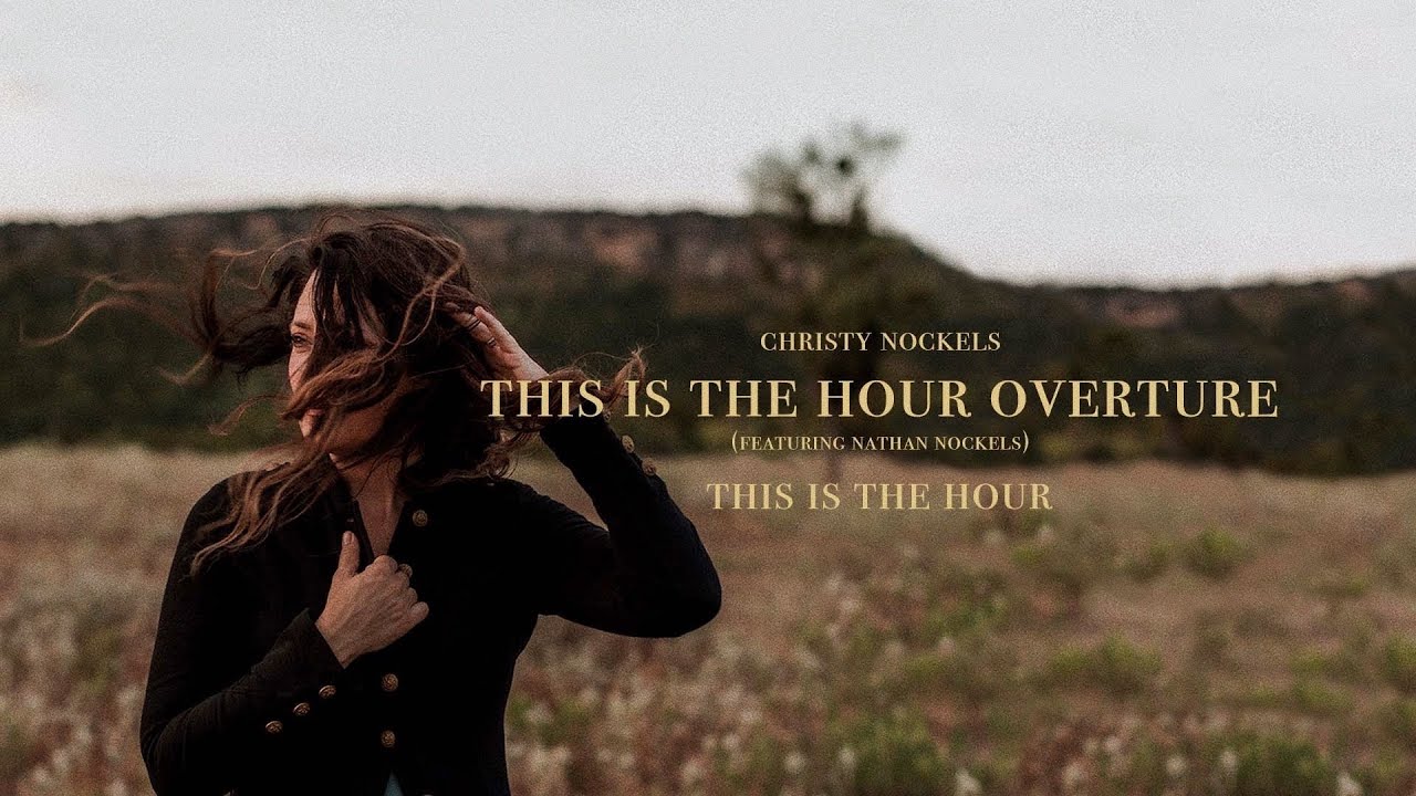 This Is The Hour Overture by Christy Nockels
