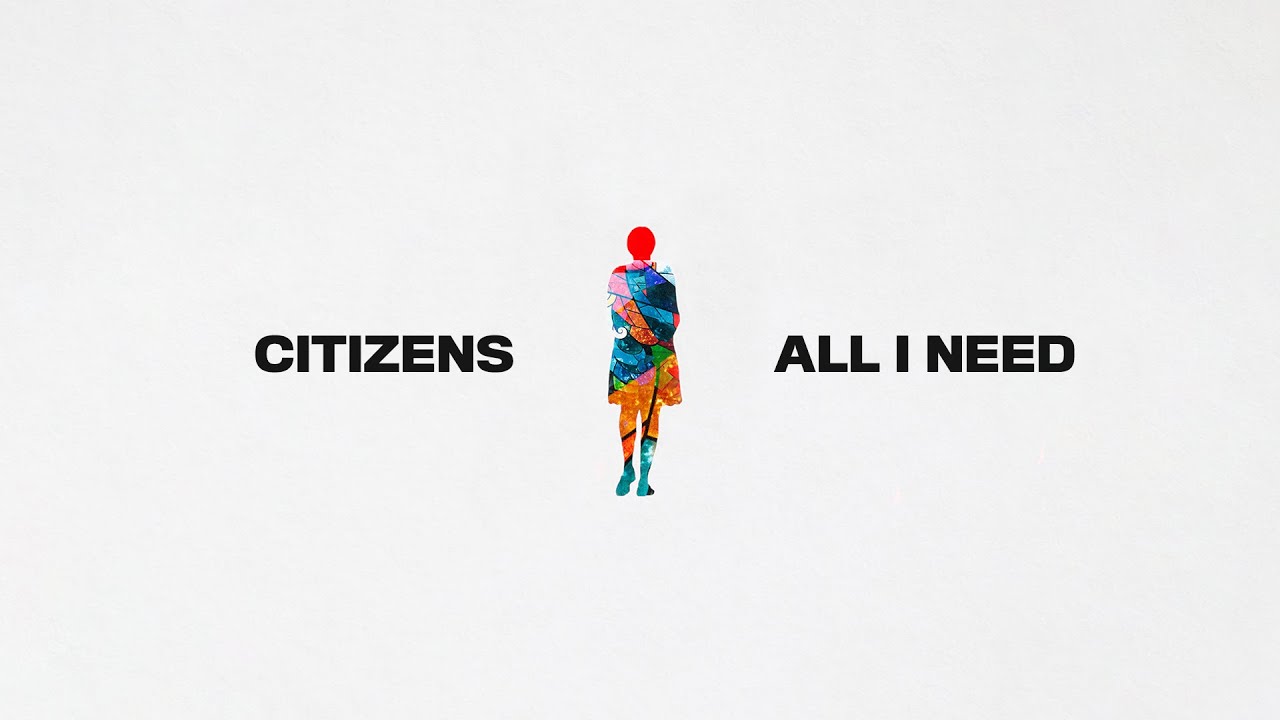All I Need by Citizens