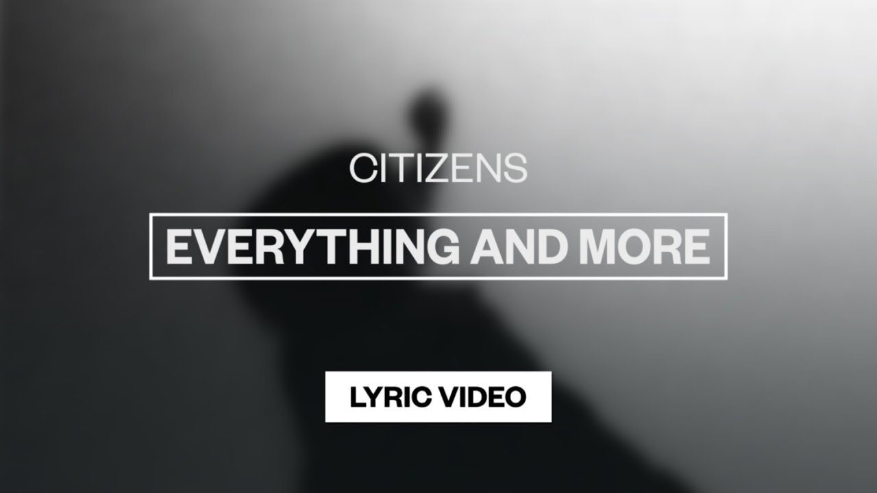 Everything And More by Citizens