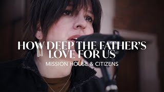 How Deep The Father's Love For Us