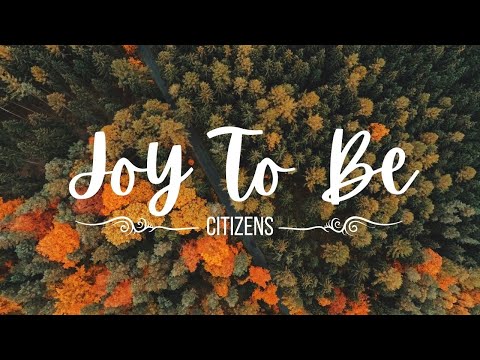 Joy To Be by Citizens