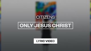 Only Jesus Christ