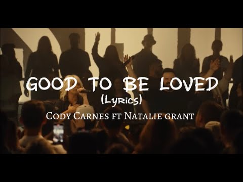 Good To Be Loved by Cody Carnes
