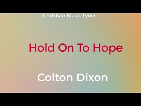Hold On To Hope by Colton Dixon