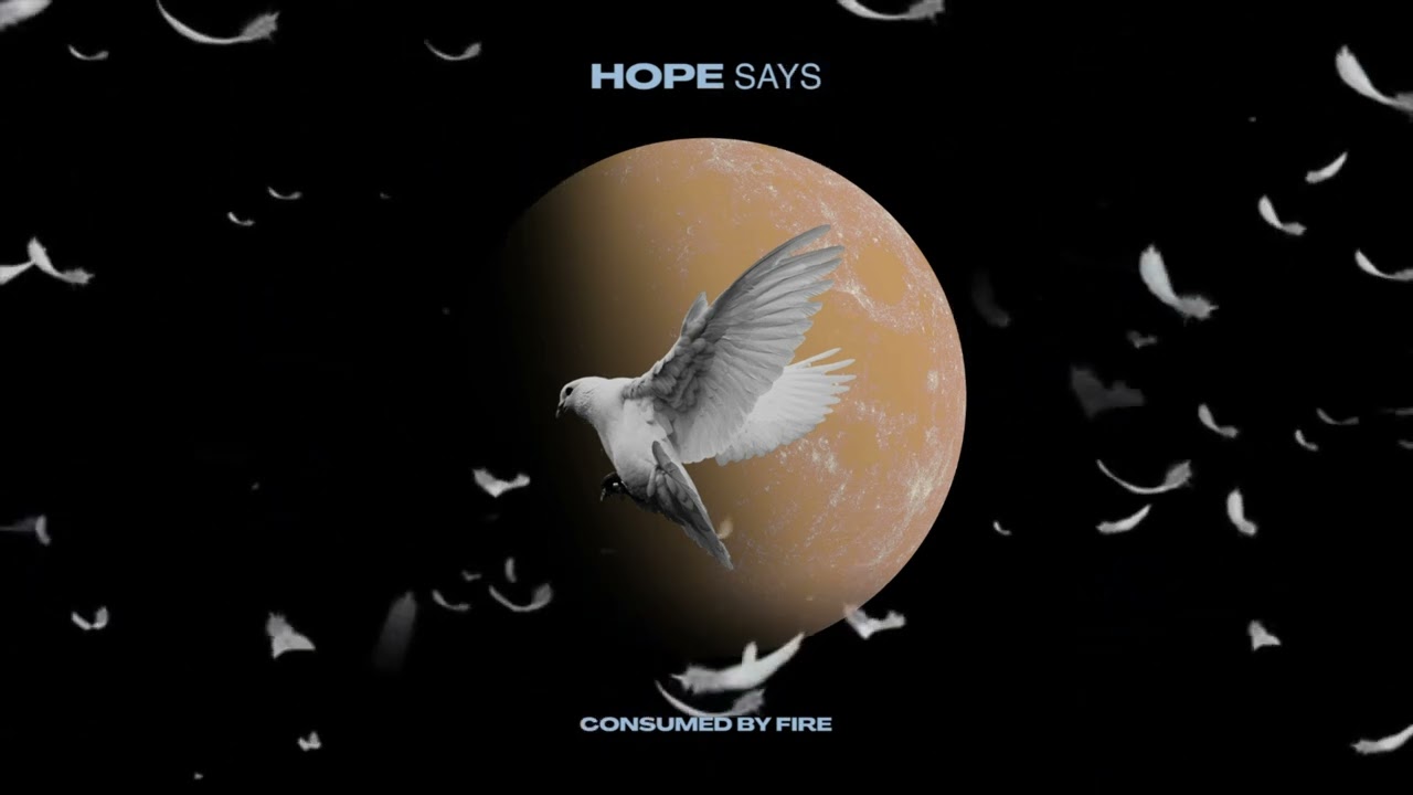 Hope Says by Consumed by Fire 