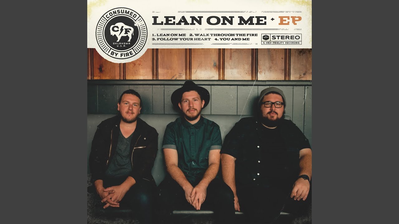 Lean On Me by Consumed by Fire 