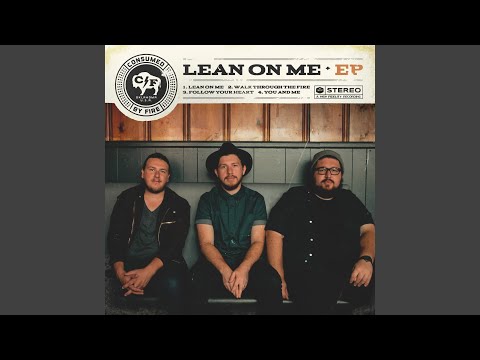 Lean On Me by Consumed by Fire 