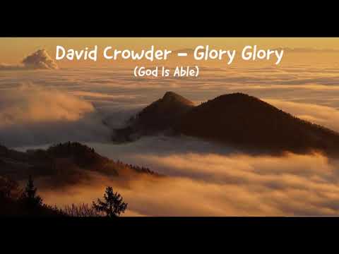 Glory, Glory (God Is Able) by Crowder