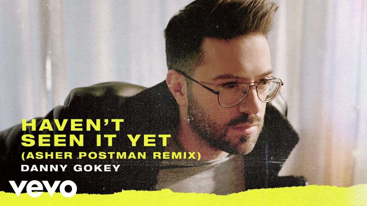 Haven't Seen It Yet (Asher Postman Remix) by Danny Gokey