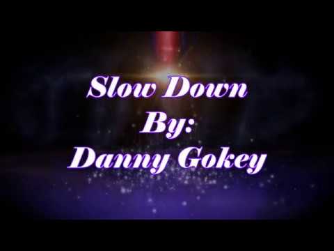 Slow Down by Danny Gokey