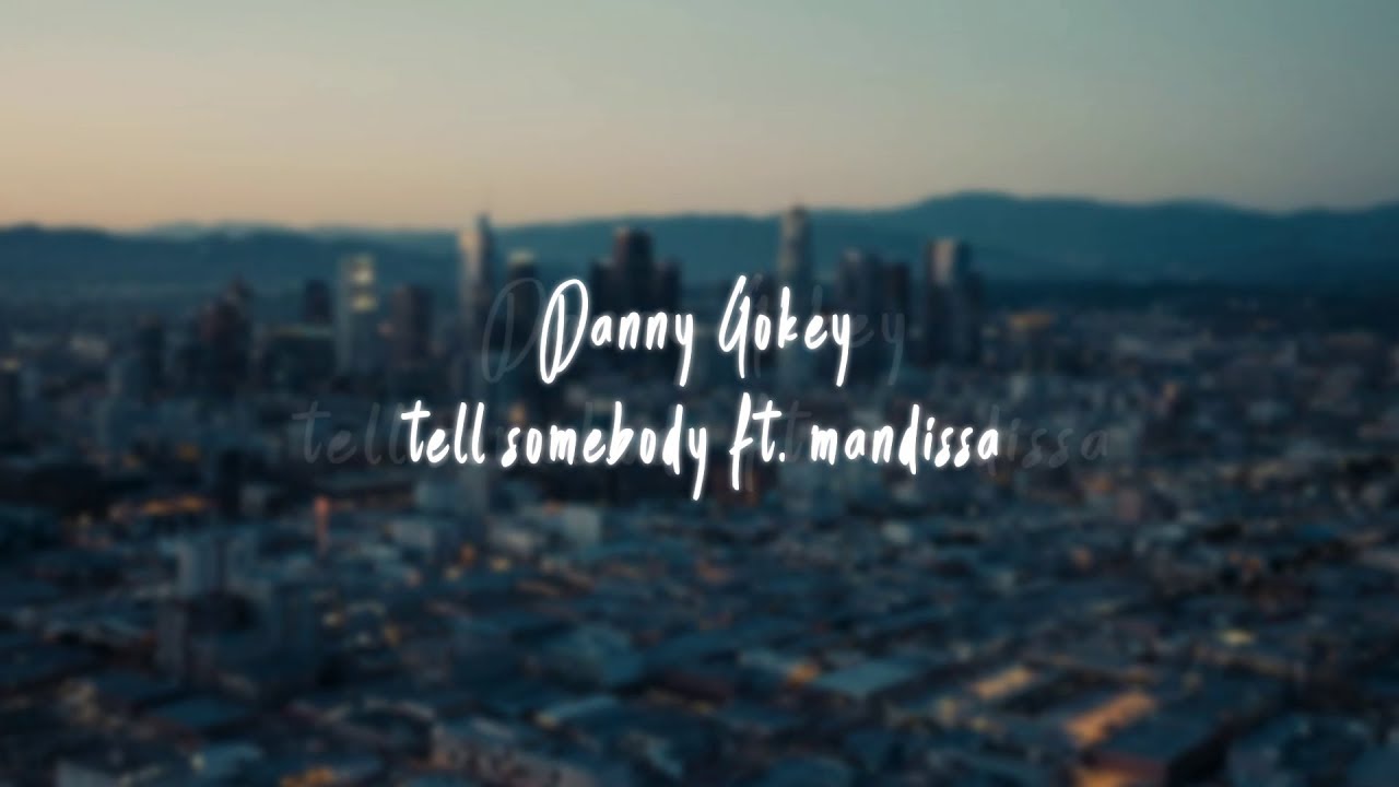 Tell Somebody by Danny Gokey