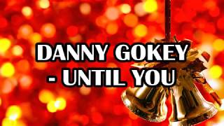 Until You by Danny Gokey