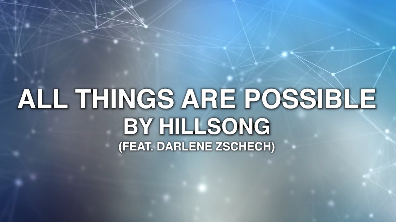 All Things Are Possible by Darlene Zschech