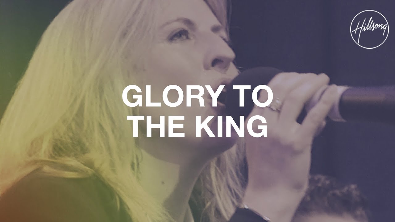 Glory To The King by Darlene Zschech