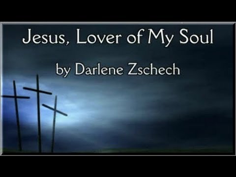 Jesus, Lover Of My Soul by Darlene Zschech