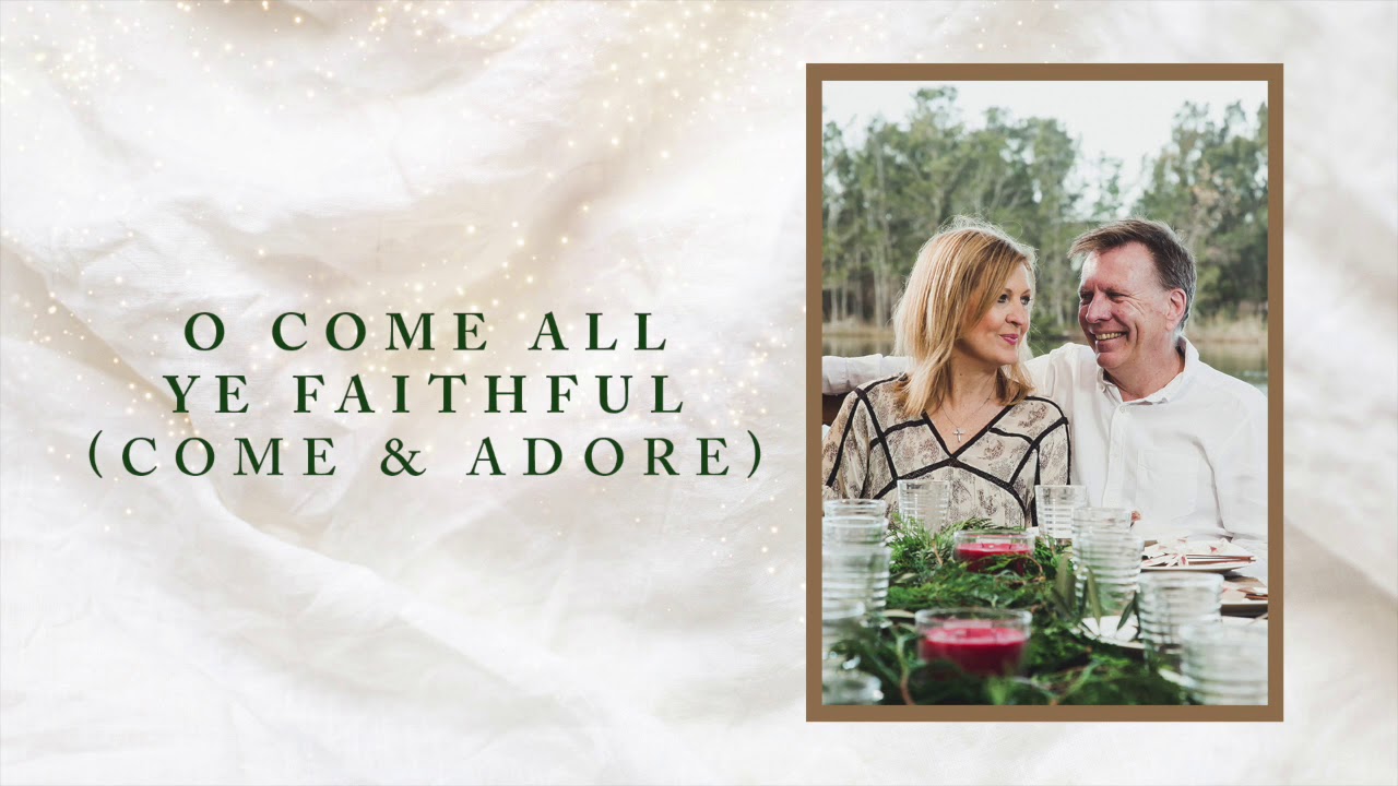 O Come All Ye Faithful (Come and Adore) by Darlene Zschech