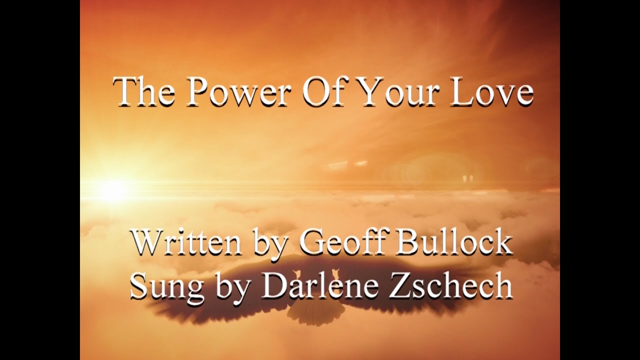 The Power Of Your Love by Darlene Zschech