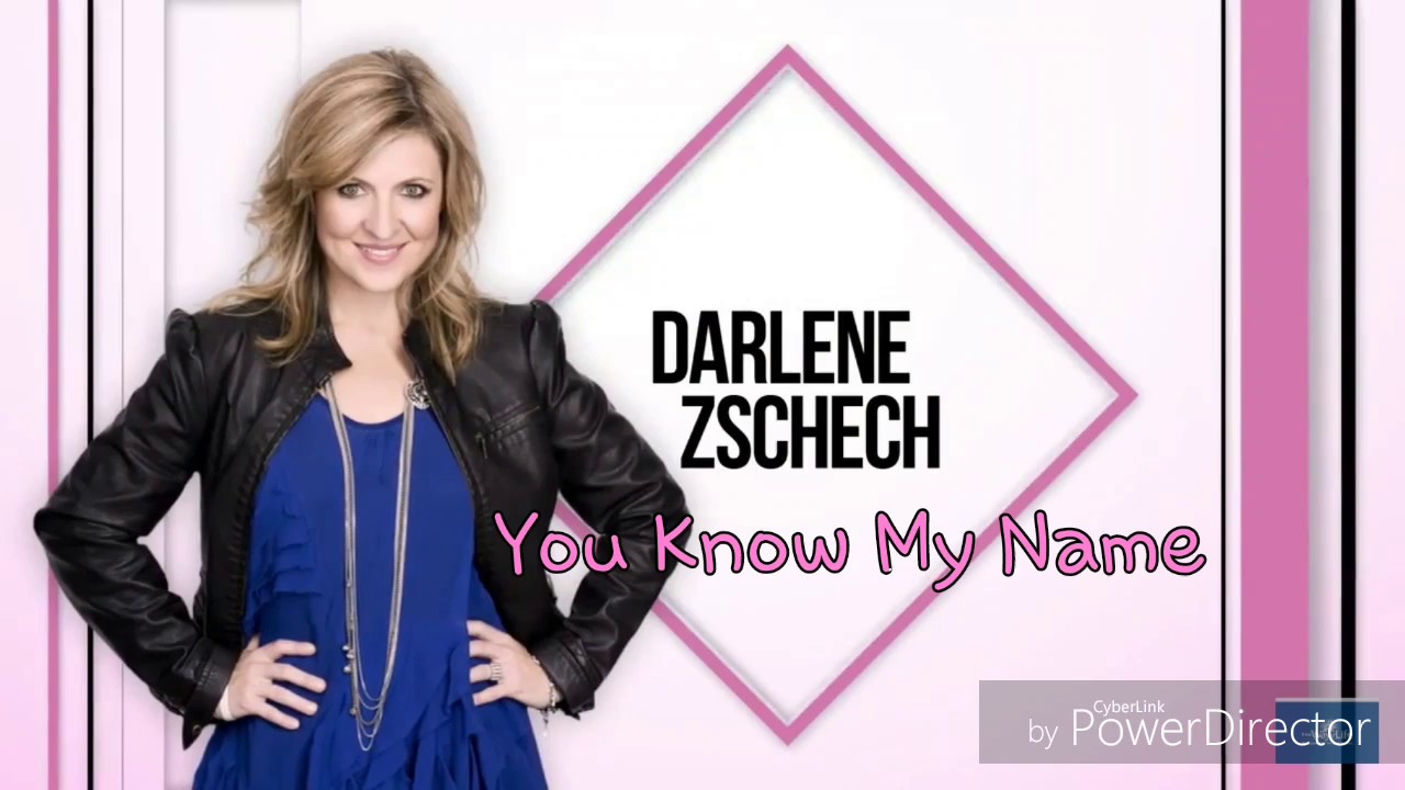 You Know My Name by Darlene Zschech