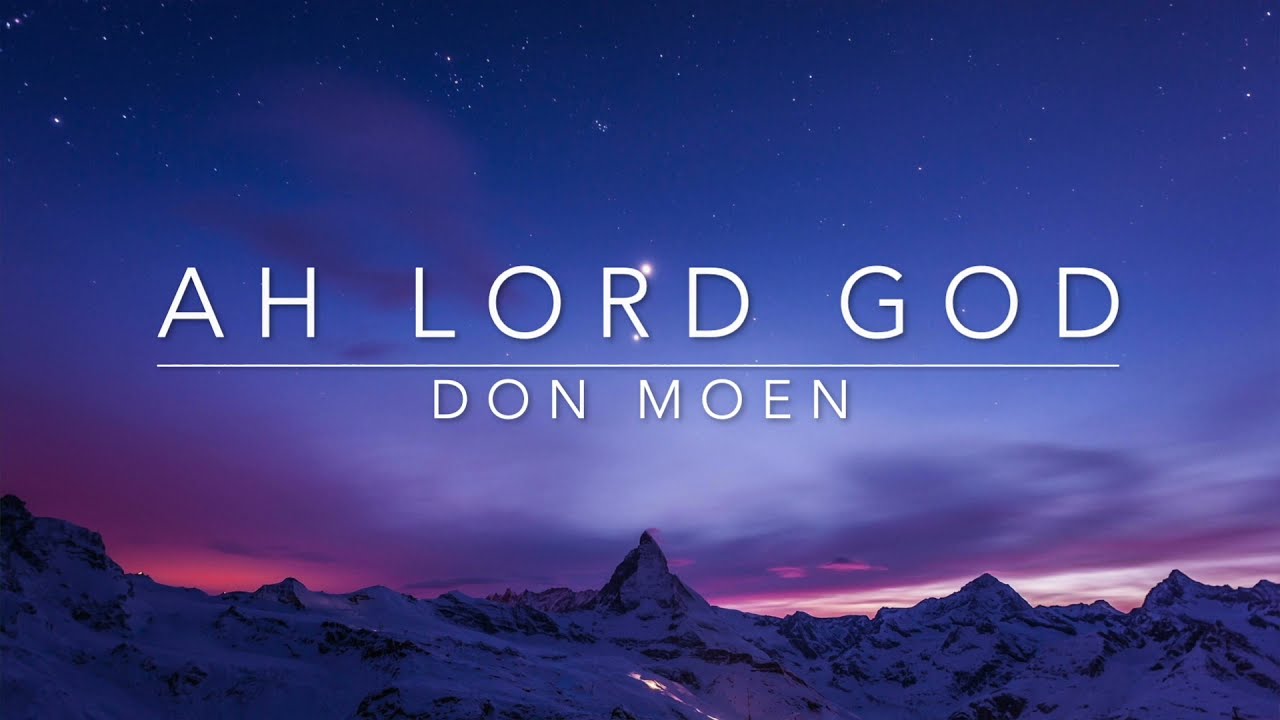 Ah, Lord God by Don Moen