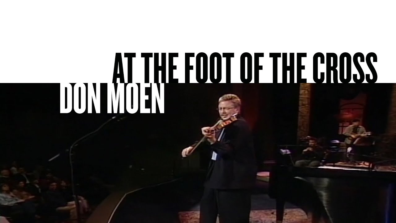 At The Foot Of The Cross (Ashes To Beauty) by Don Moen