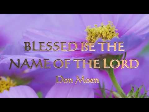 Blessed Be The Name Of The Lord by Don Moen