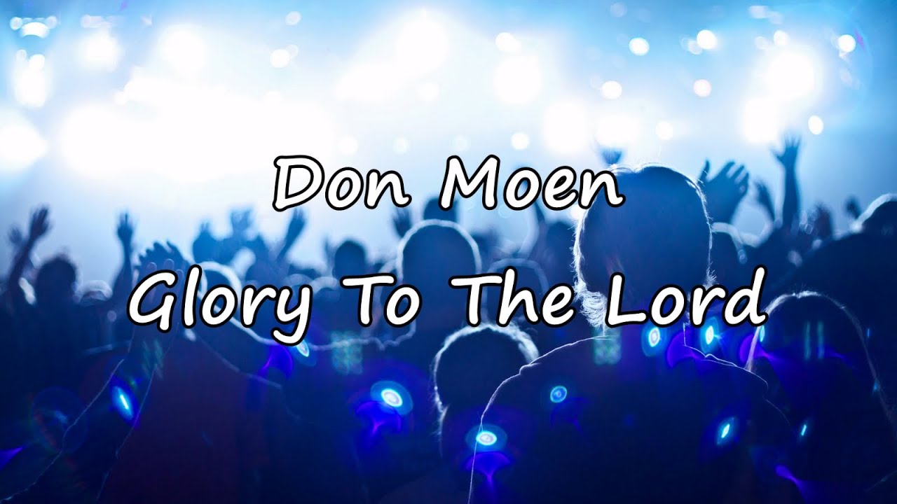 Glory To The Lord by Don Moen
