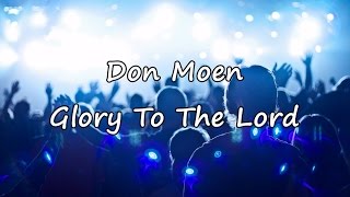 Glory To The Lord by Don Moen