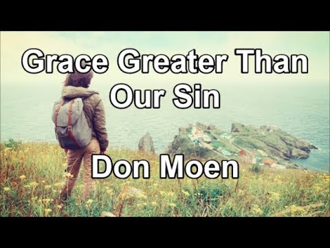 Grace Greater Than Our Sin by Don Moen