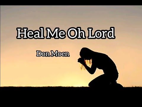 Heal Me O Lord by Don Moen