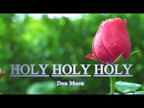 Holy Holy Holy by Don Moen