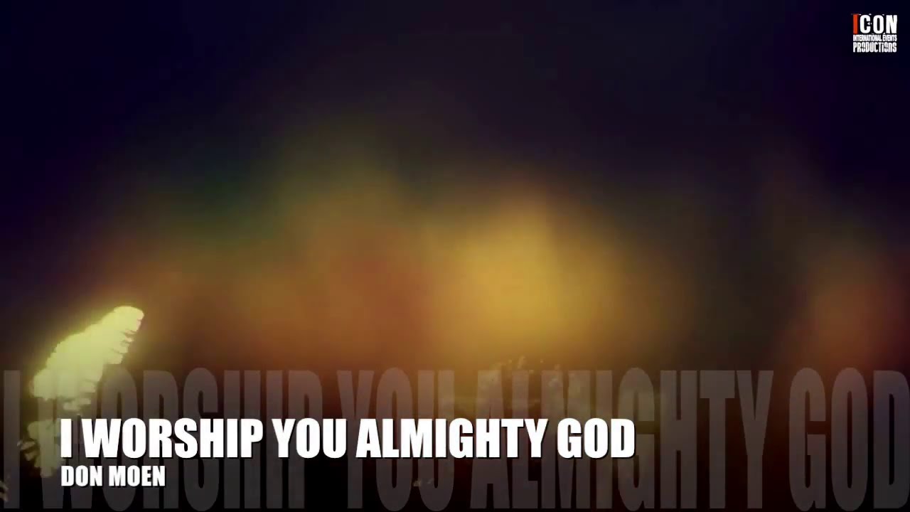 I Worship You, Almighty God by Don Moen