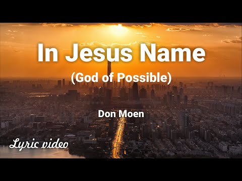 In Jesus Name (God Of Possible) by Don Moen