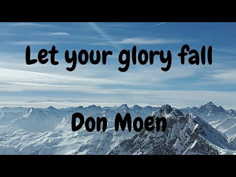 Let Your Glory Fall by Don Moen