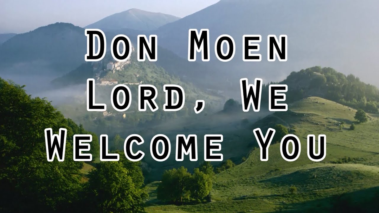 Lord We Welcome You by Don Moen