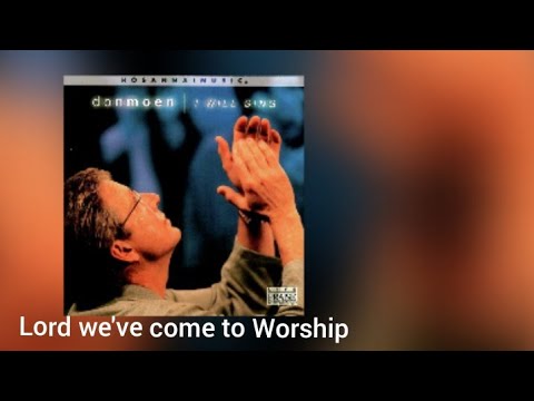 Lord We've Come To Worship by Don Moen