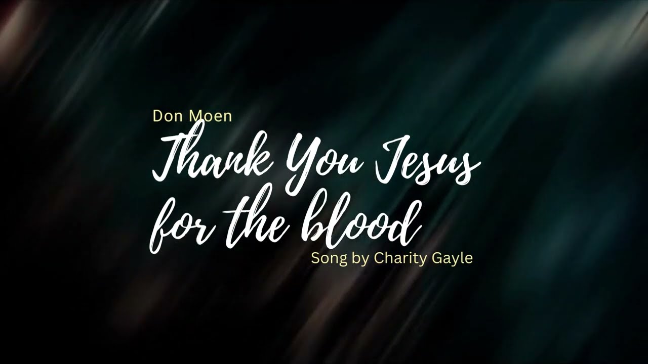 Thank You Jesus For The Blood by Don Moen