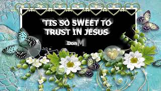 'Tis So Sweet To Trust In Jesus