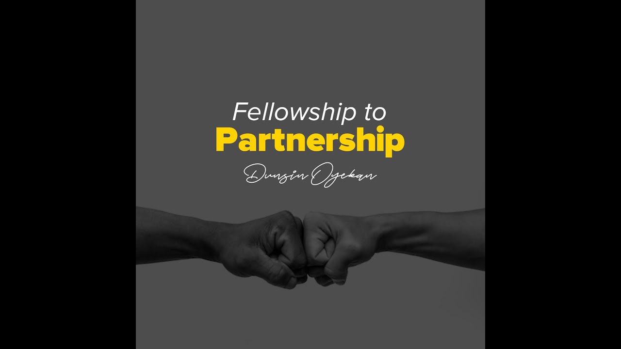 Fellowship To Partnership by Dunsin Oyekan