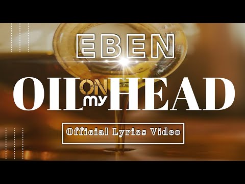 Oil On My Head by Eben