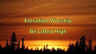 Be Lifted High