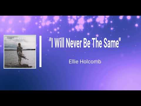 I Will Never Be The Same by Ellie Holcomb