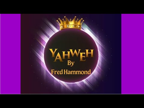 Yahweh by Fred Hammond