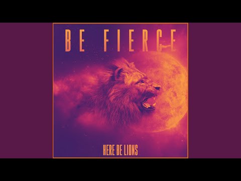 Be Fierce by Here Be Lions