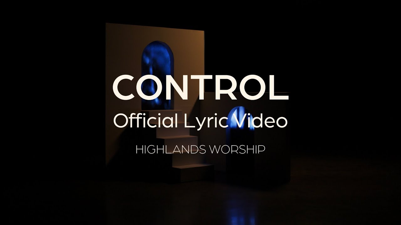 Control by Highlands Worship