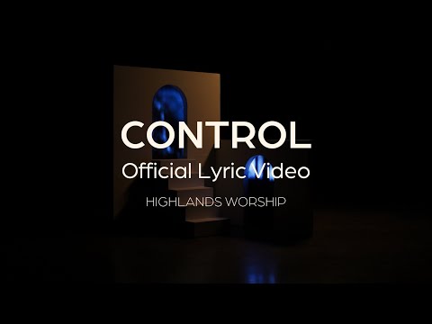 Control by Highlands Worship