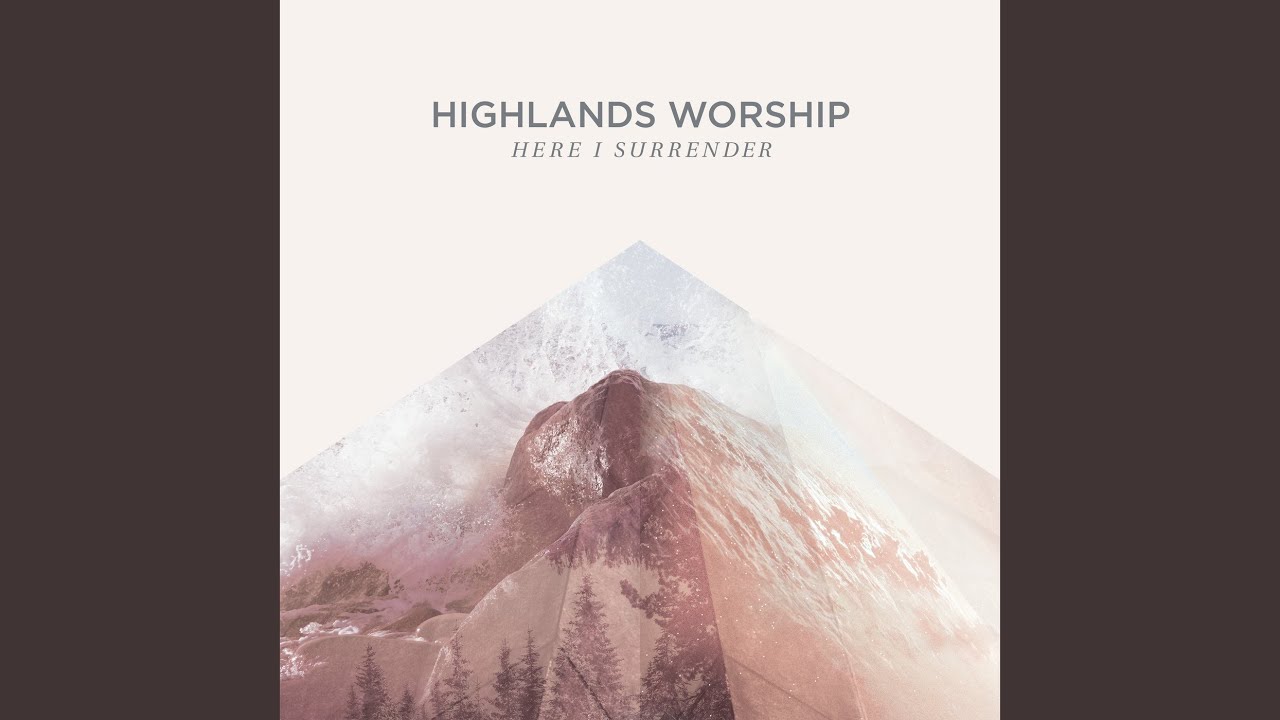 Here I Surrender by Highlands Worship