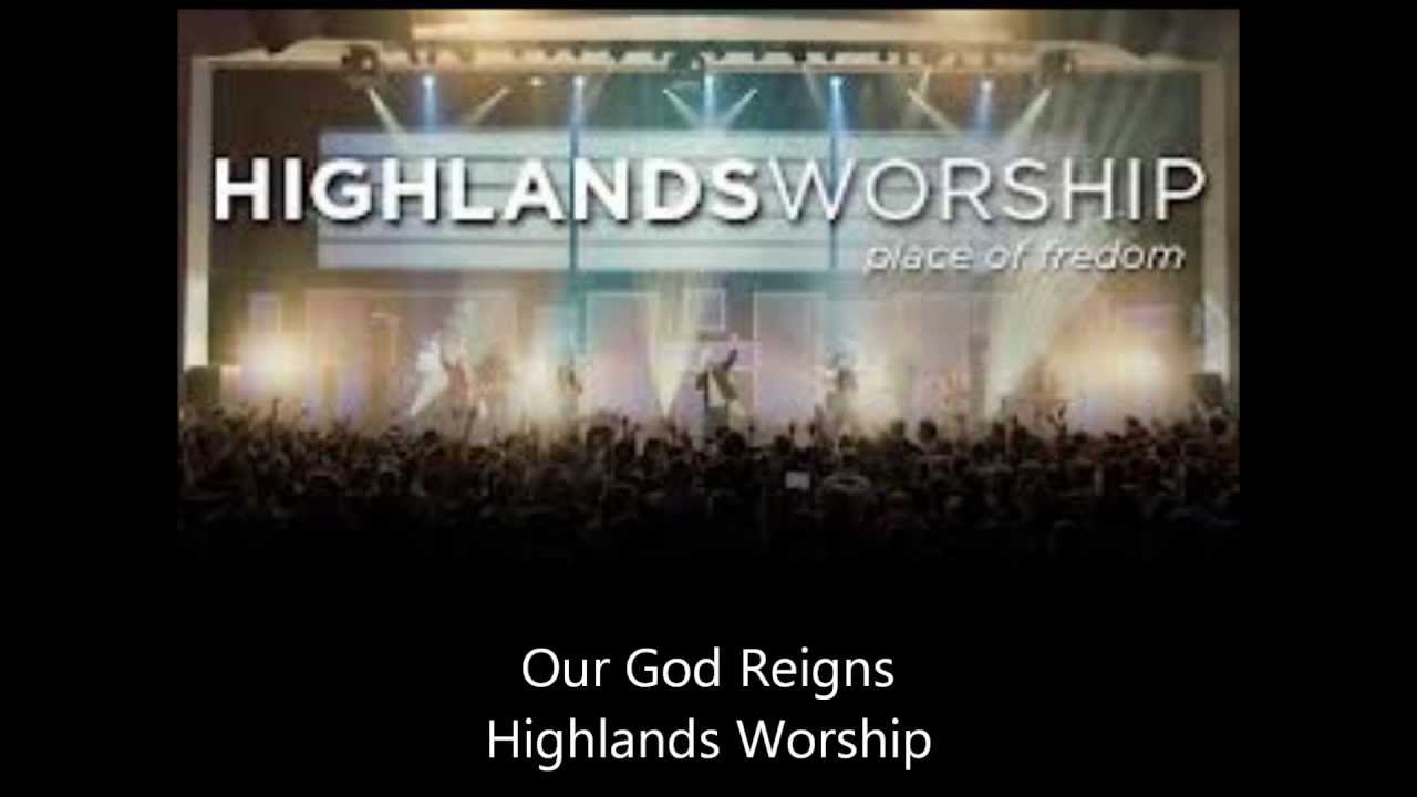Our God Reigns by Highlands Worship