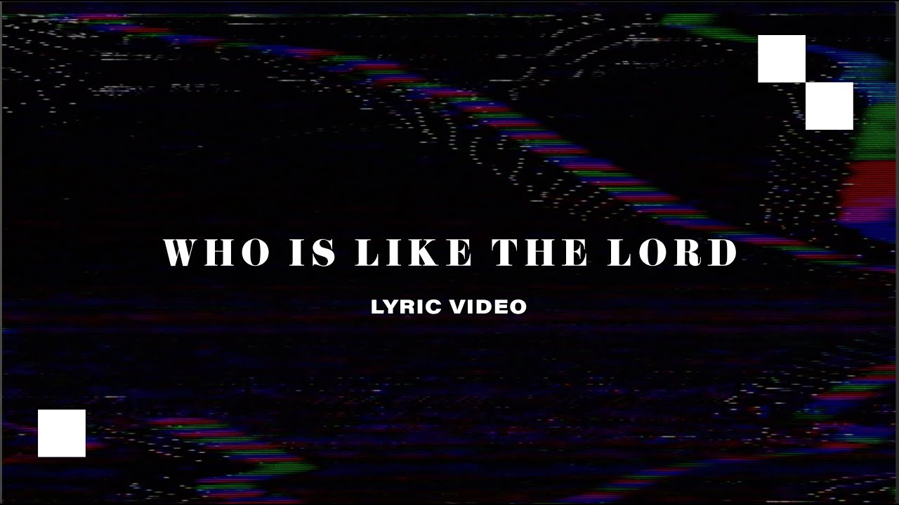 Who Is Like The Lord by Highlands Worship